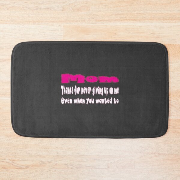 Item preview, Thanks for never giving up on me, Mom. Even when you wanted to. designed and sold by Era-of-Traveler.