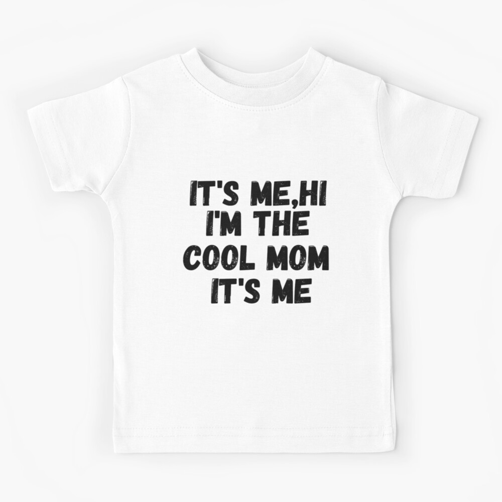 it's me hi i'm the cool mom it's me, mother's day gifts unisex T