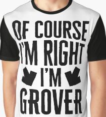 I’m Right I’m Grover Sticker & T-Shirt - Gift For Grover Graphic T-Shirt