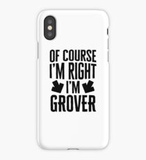 I’m Right I’m Grover Sticker & T-Shirt - Gift For Grover iPhone Case/Skin