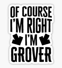 I’m Right I’m Grover Sticker & T-Shirt - Gift For Grover Sticker