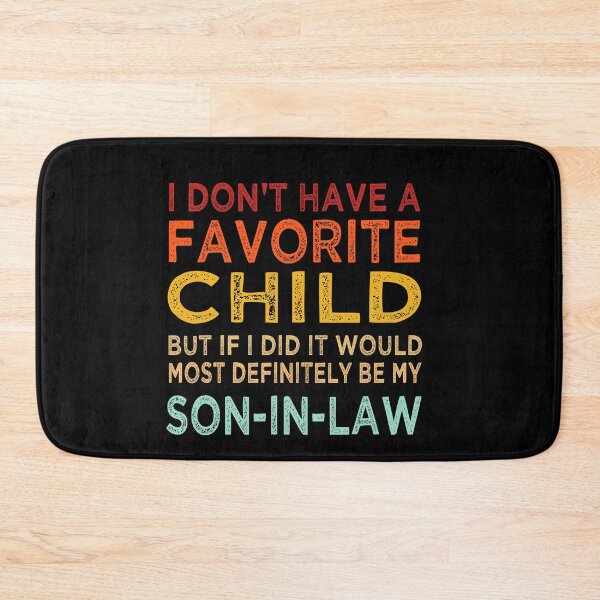 Item preview, My Favorite Child - Most Definitely My Son-In-Law Funny designed and sold by GraphicDesign15.
