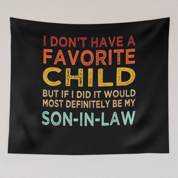 Item preview, My Favorite Child - Most Definitely My Son-In-Law Funny designed and sold by GraphicDesign15.