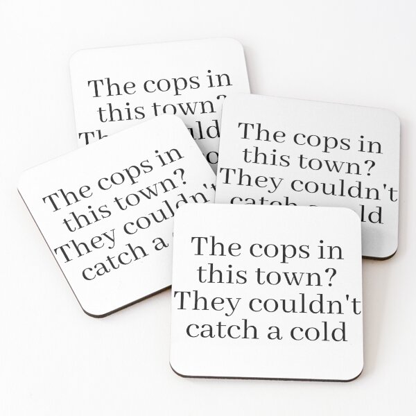 Item preview, The cops in this town? They couldn't catch a cold designed and sold by Gabriele Marcucci.