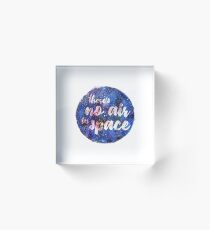 There's no air in space Acrylic Block