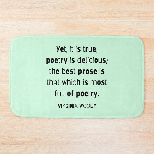 Item preview, Copy of Virginia Woolf quote: Yet, it is true, poetry is delicious; designed and sold by artbleed.