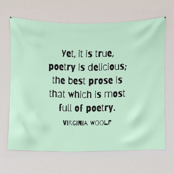 Item preview, Copy of Virginia Woolf quote: Yet, it is true, poetry is delicious; designed and sold by artbleed.