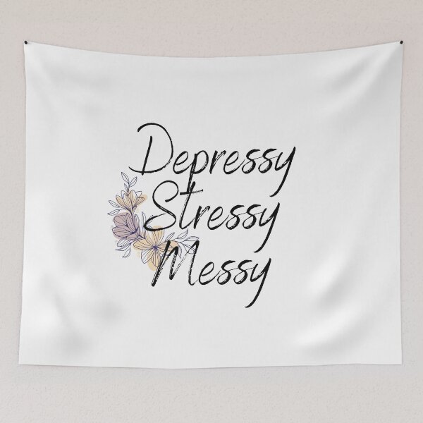 Item preview, Depressy Stressy Messy designed and sold by TheSunshineLife.