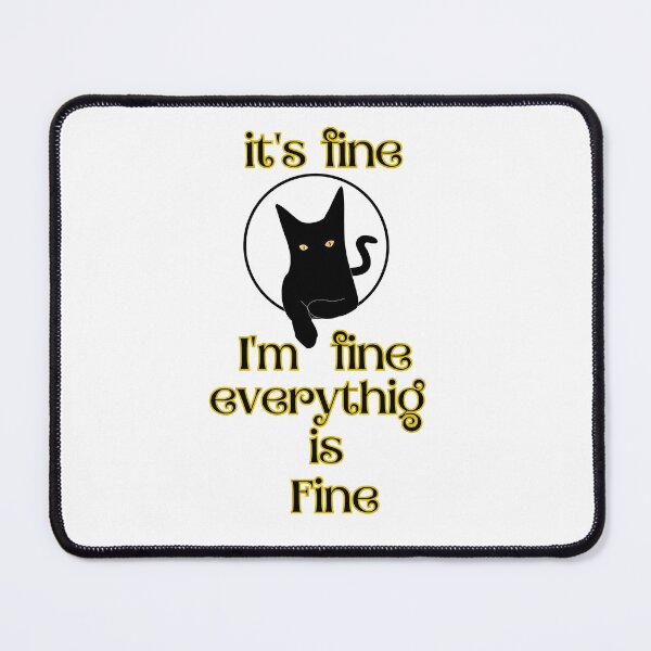 Item preview, Funny Black Cat It's Fine I'm Fine designed and sold by CREATIVELEANS ⭐️⭐️⭐️⭐️⭐️.