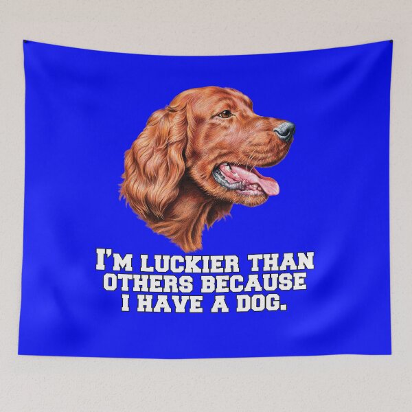 Item preview, Irish Setter Dog Owner I’m Luckier Than Others Because I Have A Dog  designed and sold by fantasticdesign.