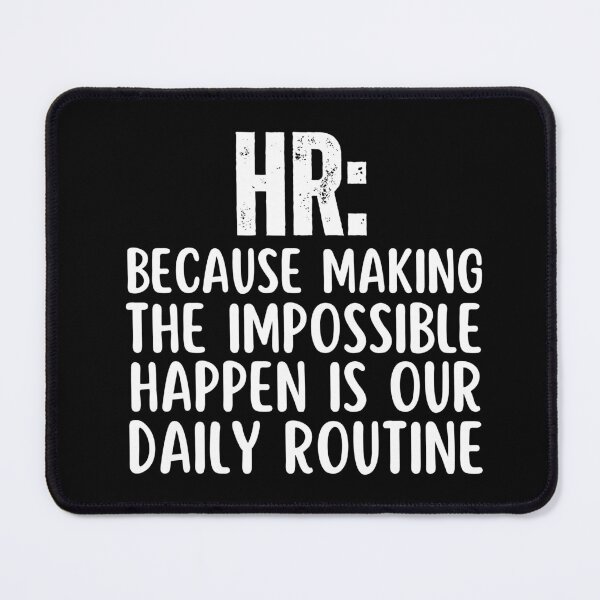 Item preview, Funny HR Professionals Humor Sayings HR: Because Making The Impossible Happen Is Our Daily Routine designed and sold by SunfullyYours.