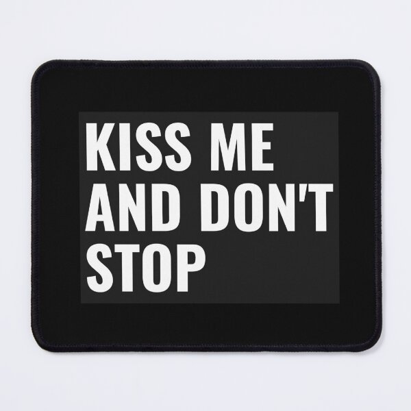 Item preview, KIss Me And Don't Stop designed and sold by BestCoolStuff.