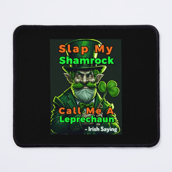 Item preview, Irish Saying - Slap My Shamrock Call Me A Leprechaun designed and sold by IrishProverbs.