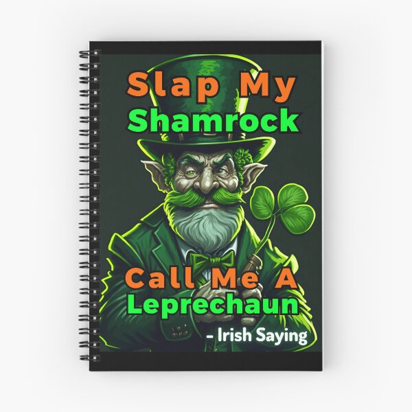 Item preview, Irish Saying - Slap My Shamrock Call Me A Leprechaun designed and sold by IrishProverbs.