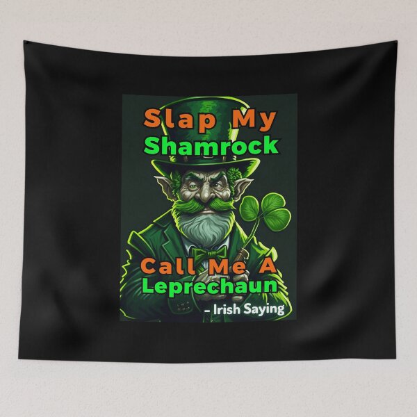 Item preview, Irish Saying - Slap My Shamrock Call Me A Leprechaun designed and sold by IrishProverbs.