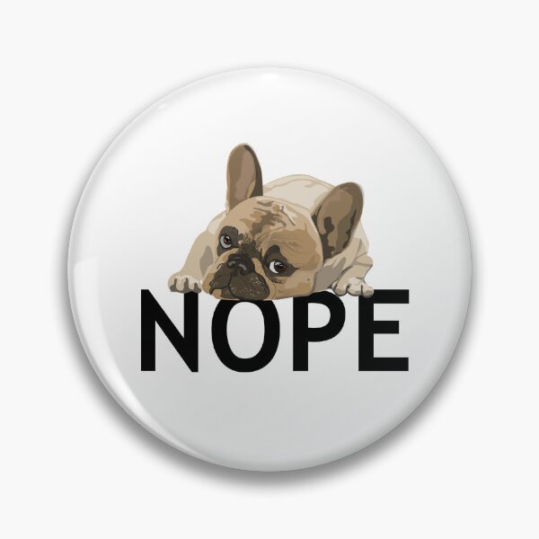 Item preview, Nope - French bulldog - Frenchies are the best - Dog swag designed and sold by art-in-a-bottle.