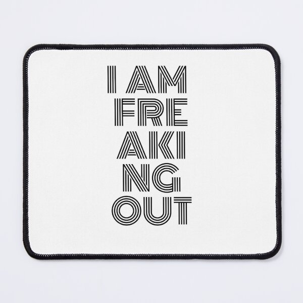 Item preview, I am freaking out designed and sold by PatBlancheArt.