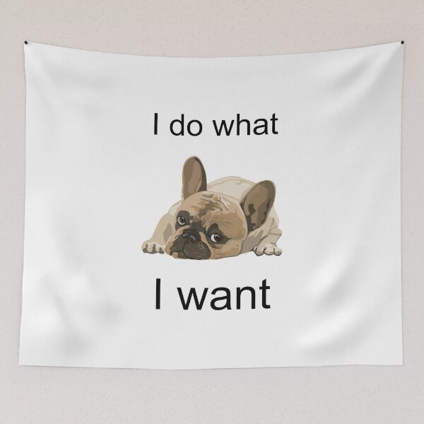 Item preview, I do what I WANT - French bulldog - Frenchies are the best - Dog swag - YOLO designed and sold by art-in-a-bottle.