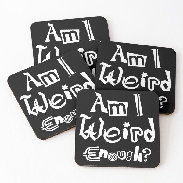 Item preview, Am I Weird Enough? Light Font Ed. designed and sold by jpenfield designs.