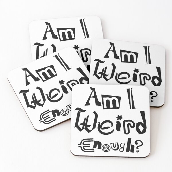 Item preview, Am I Weird Enough? Dark Font Ed. designed and sold by jpenfield designs.
