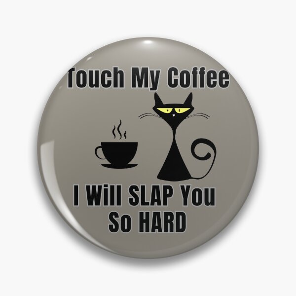 Item preview, Touch My Coffee I Will Slap You So Hard Cute Cat designed and sold by ArtisShops.