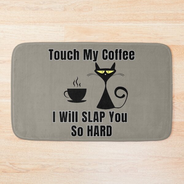 Item preview, Touch My Coffee I Will Slap You So Hard Cute Cat designed and sold by ArtisShops.