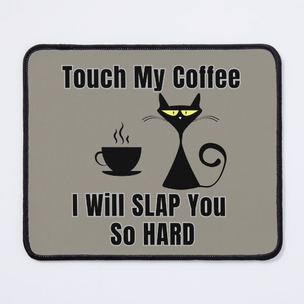 Item preview, Touch My Coffee I Will Slap You So Hard Cute Cat designed and sold by ArtisShops.