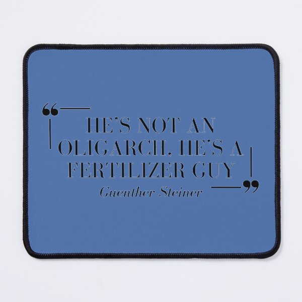 Item preview, Geunther Steiner Fertilizer Oligarch Quote designed and sold by vordeman.