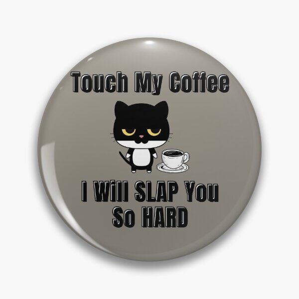 Item preview, Touch My Coffee I Will Slap You So Hard Cute Cat designed and sold by ArtisShops.