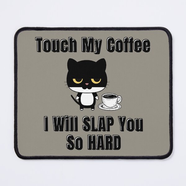 Item preview, Touch My Coffee I Will Slap You So Hard Cute Cat designed and sold by ArtisShops.