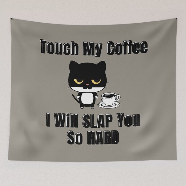 Item preview, Touch My Coffee I Will Slap You So Hard Cute Cat designed and sold by ArtisShops.