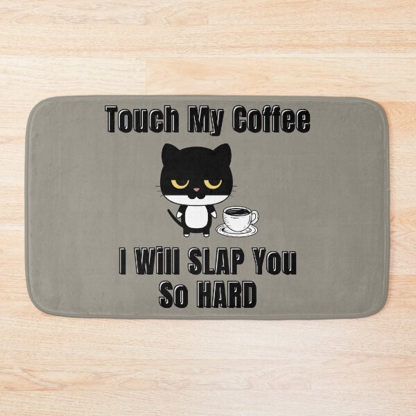 Item preview, Touch My Coffee I Will Slap You So Hard Cute Cat designed and sold by ArtisShops.