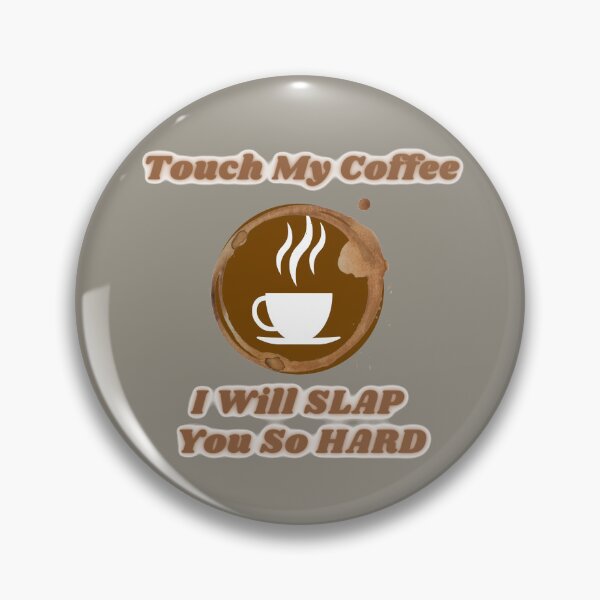 Item preview, Touch My Coffee I Will Slap You So Hard designed and sold by ArtisShops.