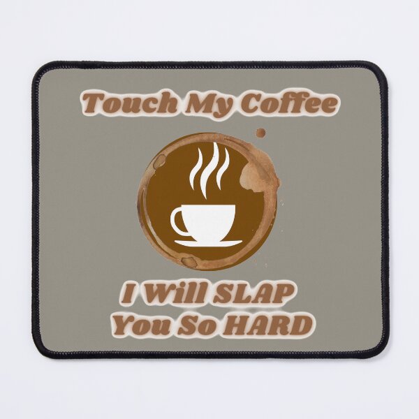 Item preview, Touch My Coffee I Will Slap You So Hard designed and sold by ArtisShops.