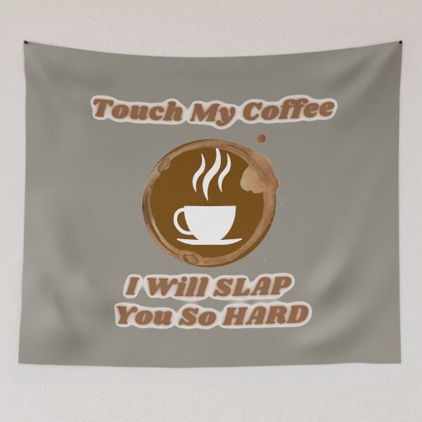 Item preview, Touch My Coffee I Will Slap You So Hard designed and sold by ArtisShops.