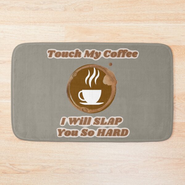 Item preview, Touch My Coffee I Will Slap You So Hard designed and sold by ArtisShops.