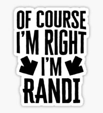 I’m Right I’m Randi Sticker & T-Shirt - Gift For Randi Sticker