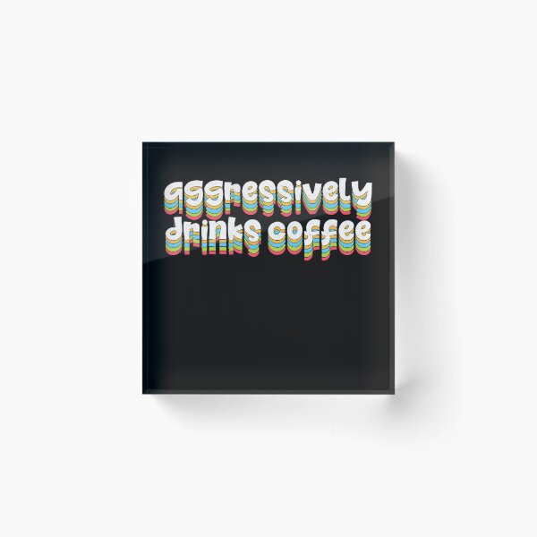 Item preview, Aggressively Drinks Coffee  designed and sold by Oops! I Printed It.
