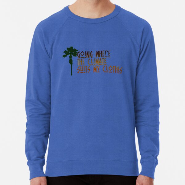 Going Where The Climate Suits My Clothes By Grokkow Redbubble