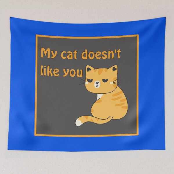Item preview, My cat doesn't like you designed and sold by Yankee Doodle Gandy.
