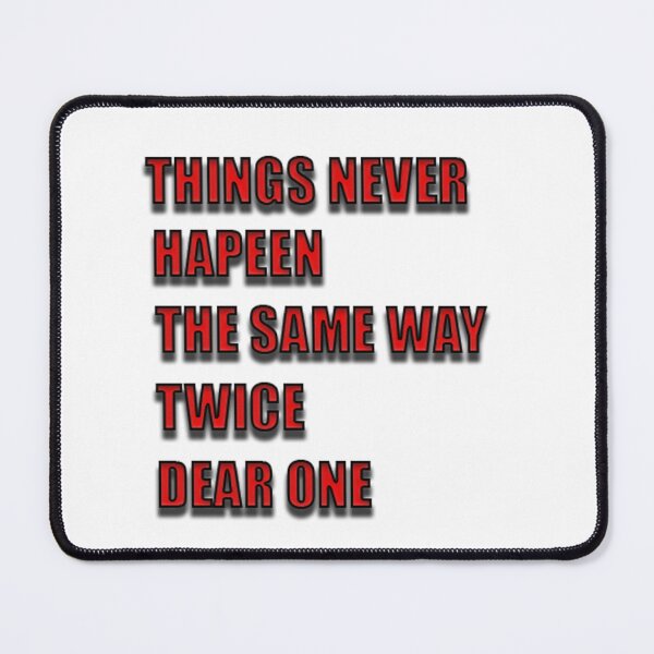 Item preview, Things Never Happen The Same Way Twice Dear One Essential T-Shirt designed and sold by jams923.
