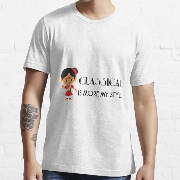 Classical Is More My Style T Shirt For Sale By Shravani13 Redbubble