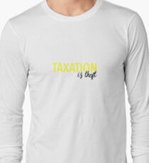 Taxation is theft Long Sleeve T-Shirt