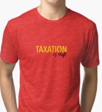 Taxation is theft Tri-blend T-Shirt