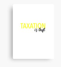 Taxation is theft Canvas Print