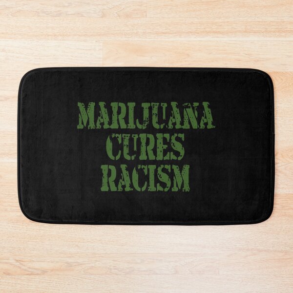 Item preview, Marijuana Cures Racism designed and sold by Stephen Scharf.