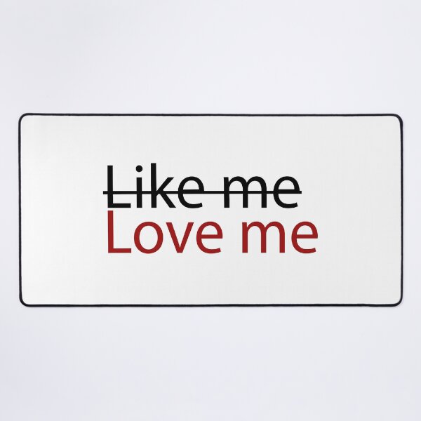 Item preview, Like me love me designed and sold by PGUSTTAV.