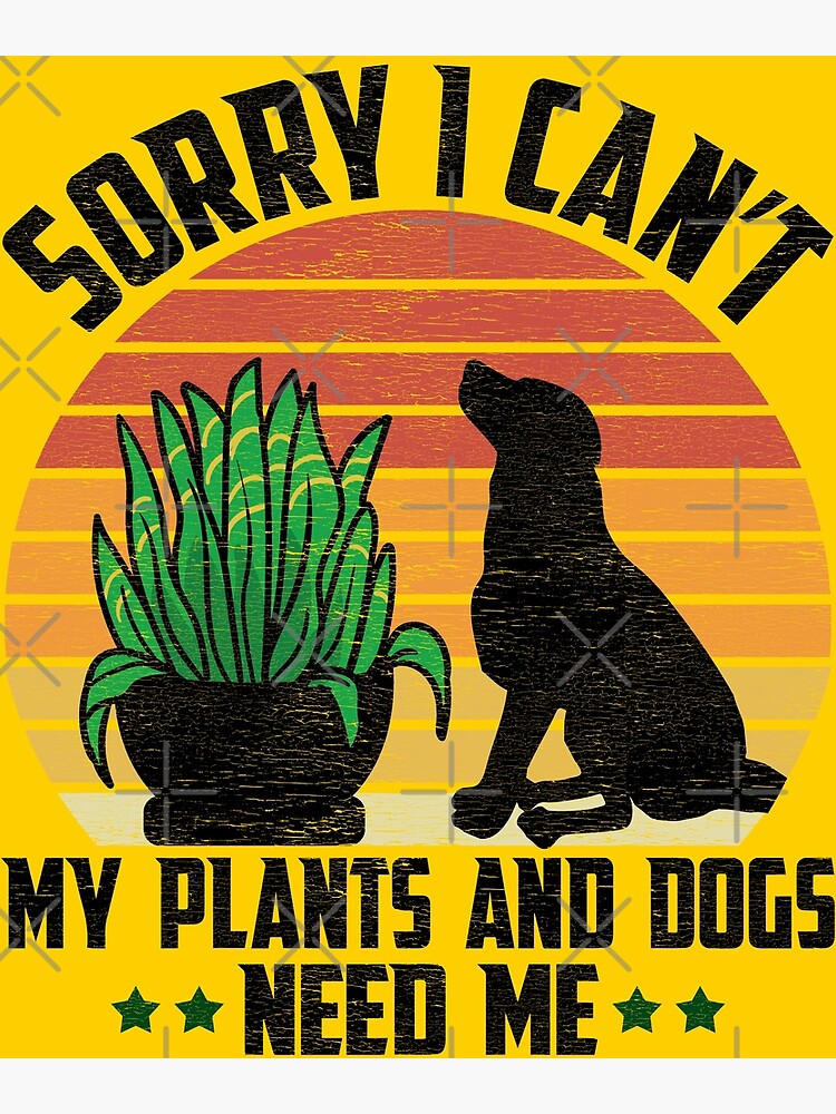 Sorry I Can't My Plants Need Me Funny Gardening Gift T-Shirt