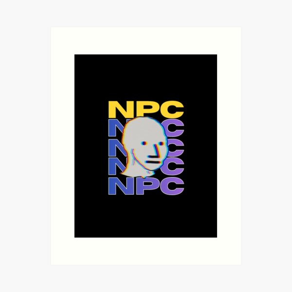 STOP NPC LIVESTREAMS - NPC - NON PLAYABLE CHARACTER - NPC STREAMERS - BAN NPC  STREAMERS by printed-store in 2023