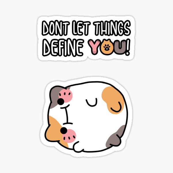Item preview, Cute Kawaii Chubby Chonky Calico Cat - Dont let things define you designed and sold by Annisa Yuwanda.